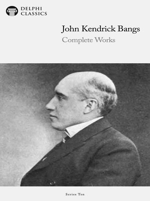 cover image of Delphi Complete Works of John Kendrick Bangs (Illustrated)